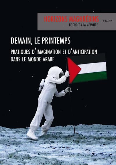 Demain, le printemps. Pratiques d’imagination et d’anticipation dans le monde arabe